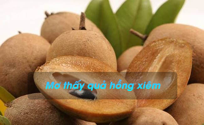 Giải mã giấc mơ thấy quả hồng xiêm, đánh con gì may mắn?